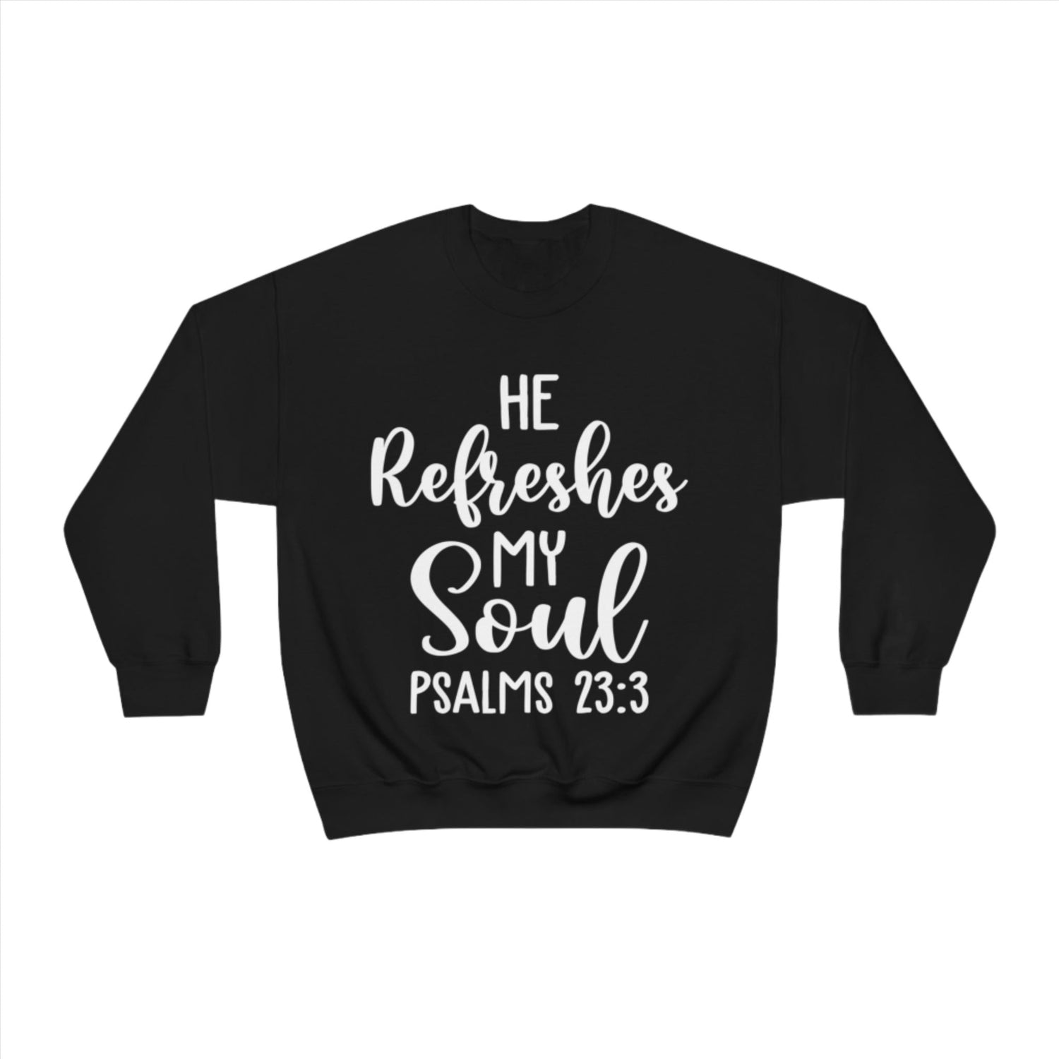 He refreshes my soul Sweatshirt