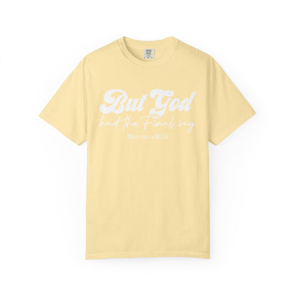 But God Had the Final Say T-Shirt Romans 8:28