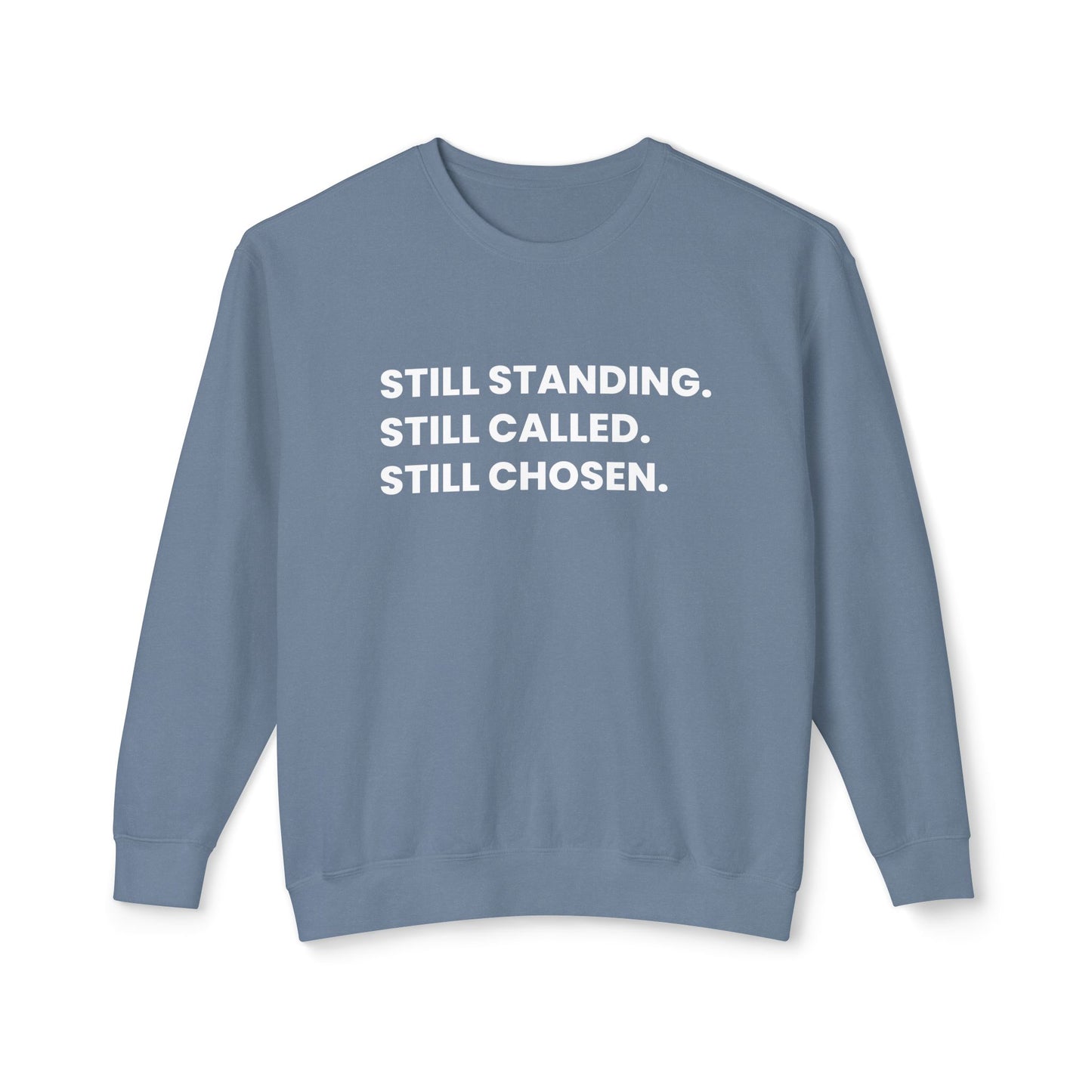Still Standing. Still Called. Still Chosen. Sweatshirt