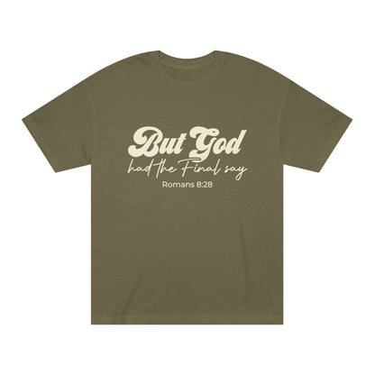 But God Had the Final Say T-shirt Romans 8:28