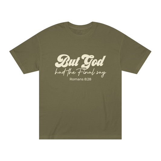 But God Had the Final Say T-shirt Romans 8:28