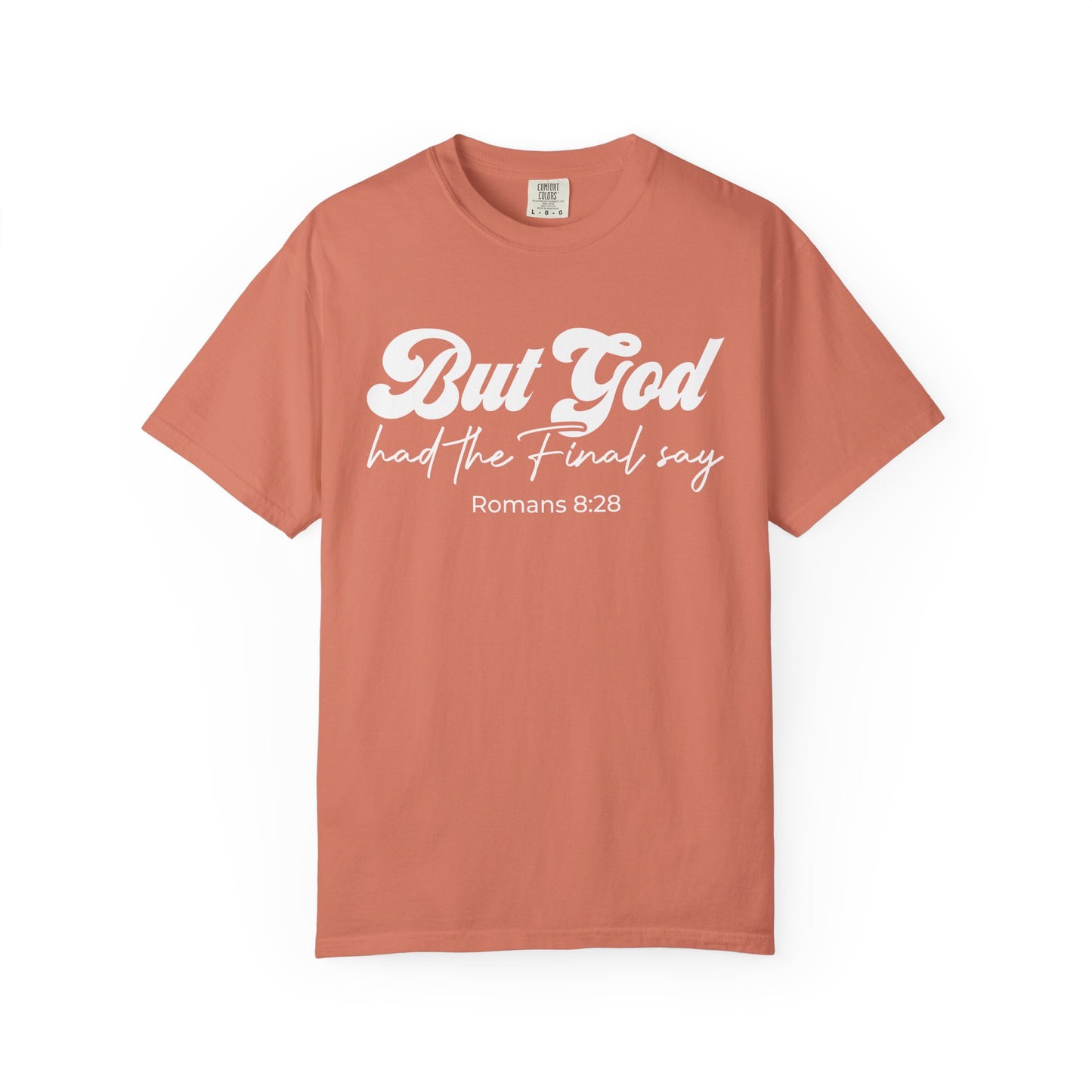 But God Had the Final Say T-Shirt Romans 8:28