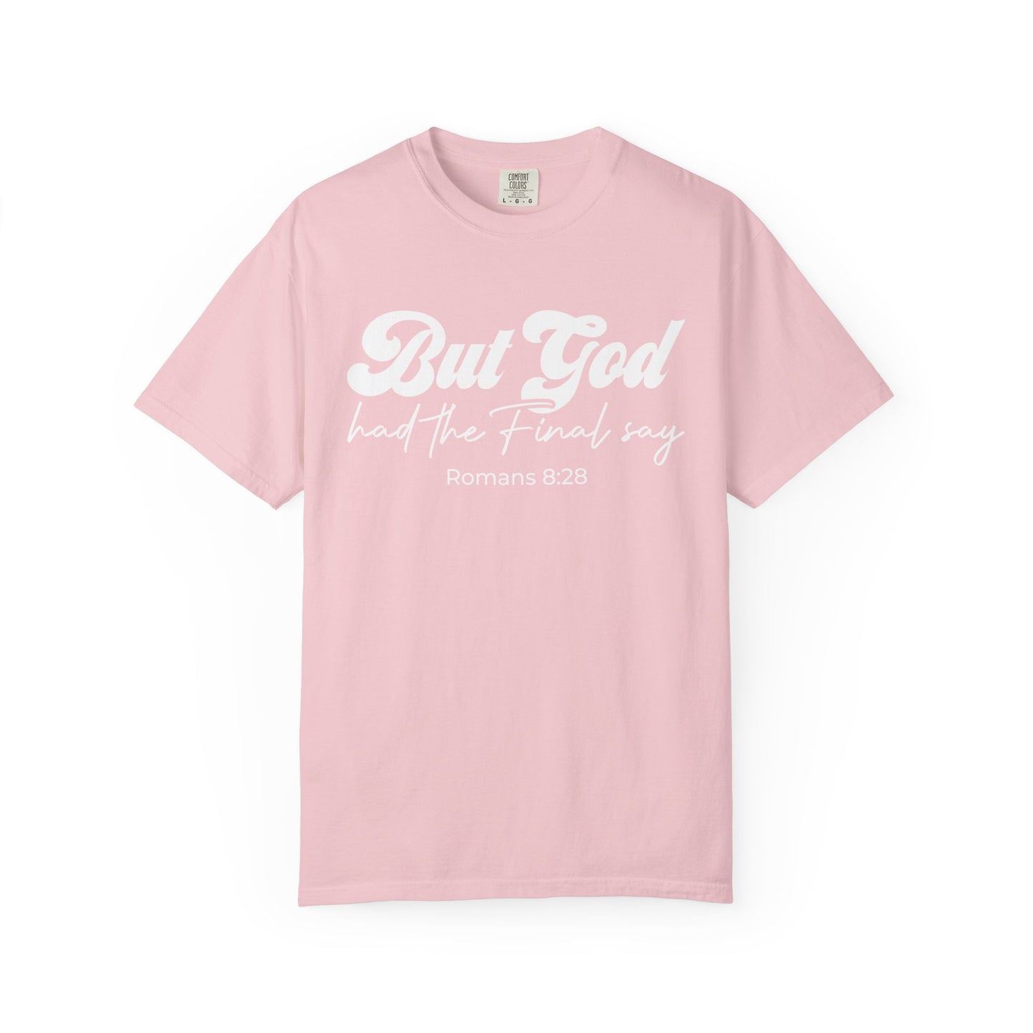 But God Had the Final Say T-Shirt Romans 8:28