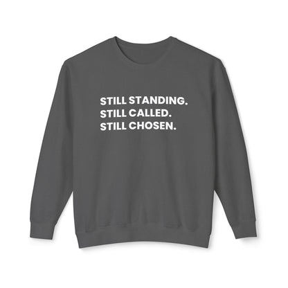 Still Standing. Still Called. Still Chosen. Sweatshirt