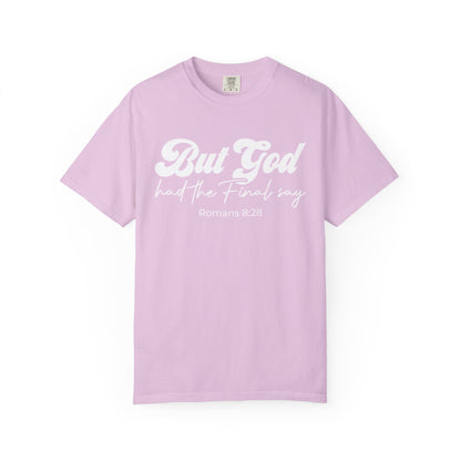 But God Had the Final Say T-Shirt Romans 8:28