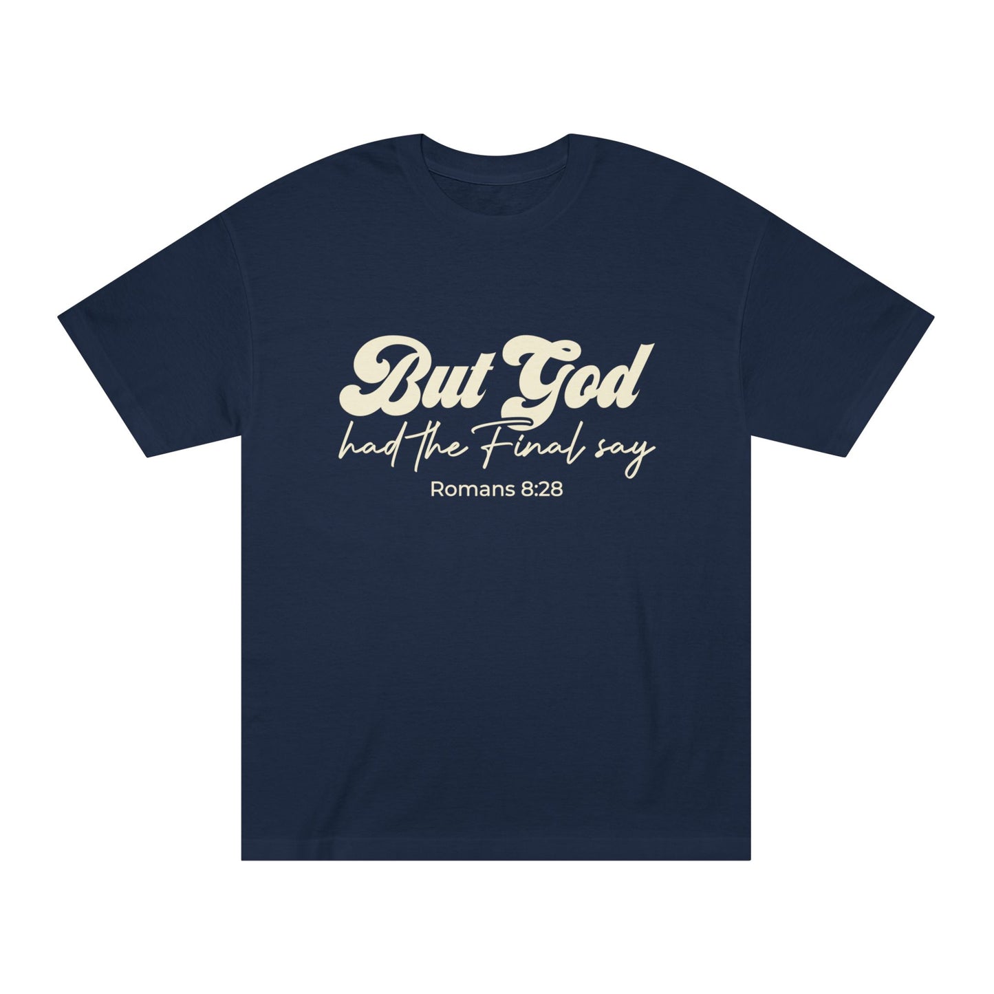 But God Had the Final Say T-shirt Romans 8:28