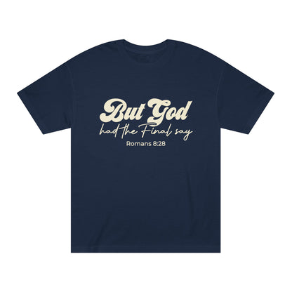 But God Had the Final Say T-shirt Romans 8:28