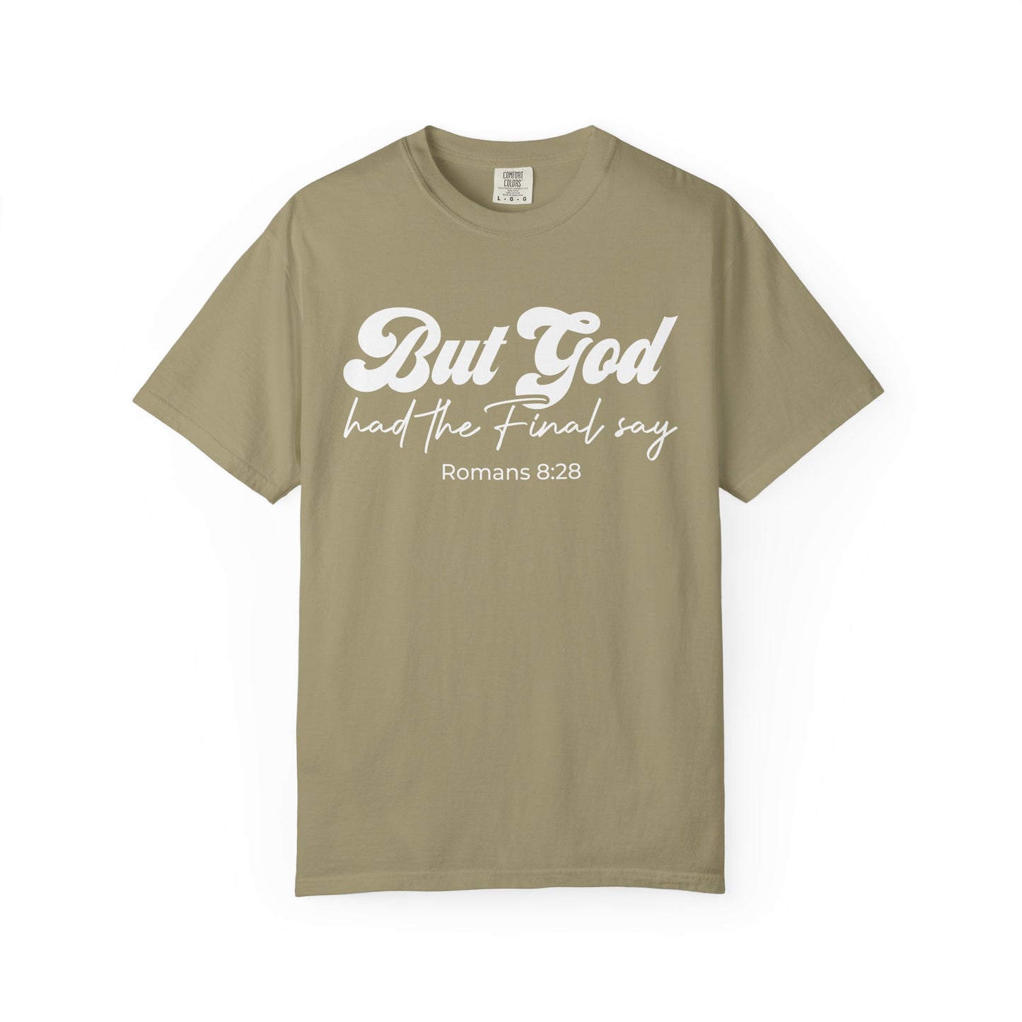 But God Had the Final Say T-Shirt Romans 8:28