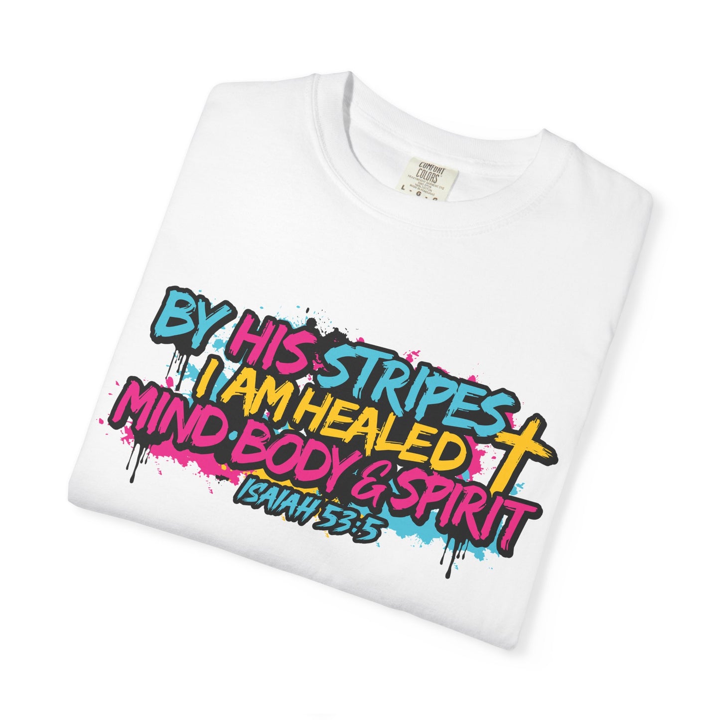 By His Stripes I Am Healed Colorful Gospel Tee