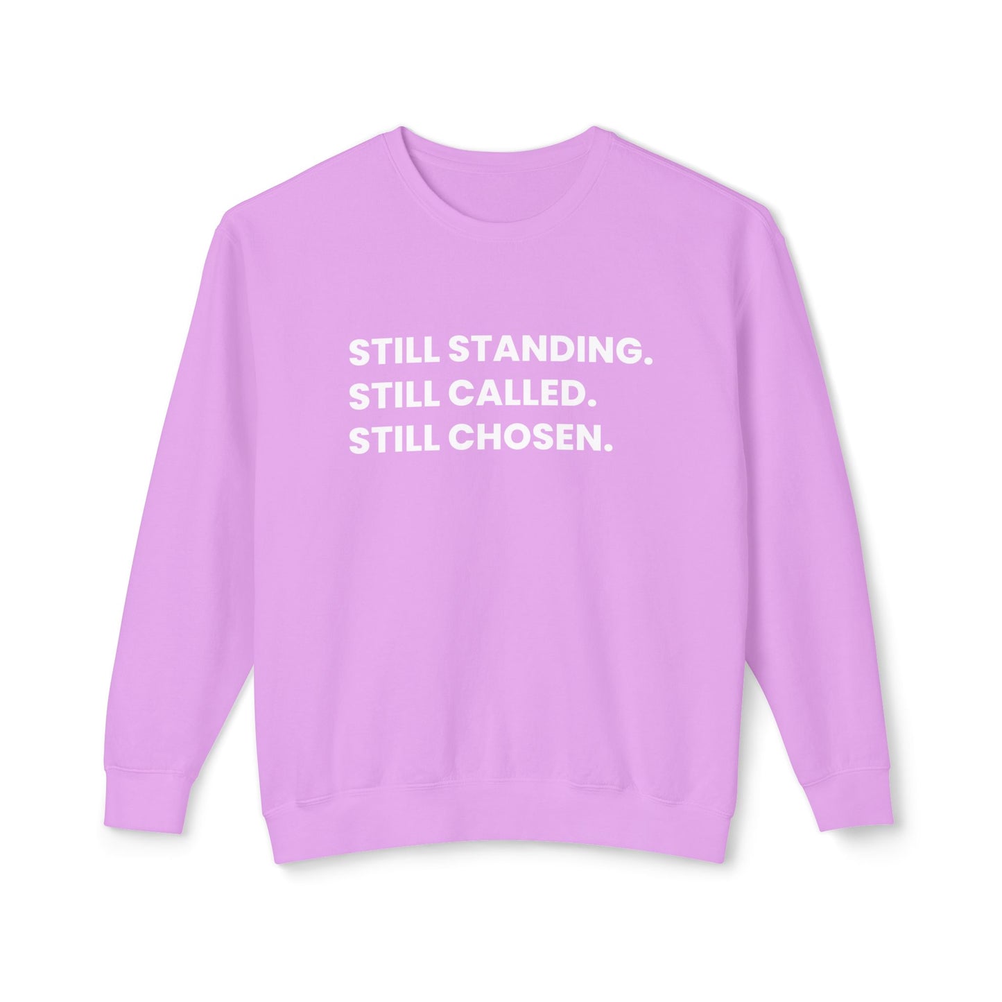 Still Standing. Still Called. Still Chosen. Sweatshirt