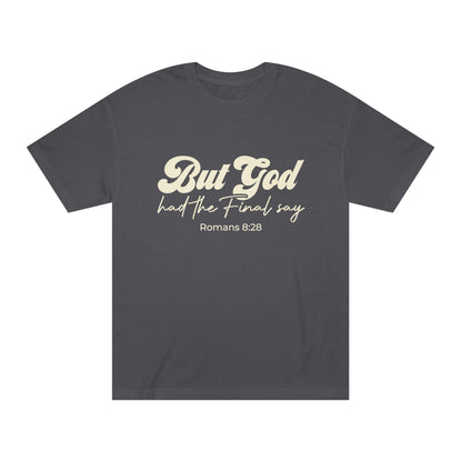 But God Had the Final Say T-shirt Romans 8:28